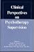 Clinical Perspectives on Psychotherapy Supervision by Stanley E. Greben