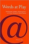Words at Play: Palindromes, Riddles, Malapropisms, and Other Wonderful Word Games