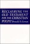 Reclaiming the Old Testament for the Christian Pulpit Reclaiming the Old Testament for the Christian Pulpit