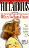 Hillarious: The Wacky Wit Wisdom and Wonderment of Hillary Rodham-Clinton