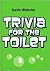 Trivia for the Toilet by Gavin Webster