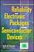 Reliability of Electronic Packages and Semiconductor Devices