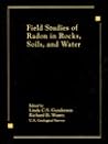 Field Studies of Radon in Rocks, Soils, and Water