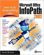 How to Do Everything with Microsoft Office InfoPath 2003 (How to Do Everything)