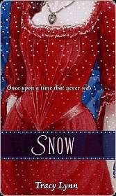 Snow A Retelling Of Snow White And The Seven Dwarfs By Tracy Lynn