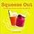 Squeeze Out: 80 Juices to E...