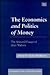 The Economics and Politics of Money: The Selected Essays of Alan Walters (Economists of the Twentieth Century series)