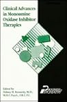 Clinical Advances in Monoamine Oxidase Inhibitor Therapies (Progress in Psychiatry) Clinical Advances in Monoamine Oxidase Inhibitor Therapies (Progress in Psychiatry)