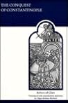 The Conquest of Constantinople (Medieval Academy Reprints for Teaching)