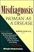 Misdiagnosis: Woman As a Disease