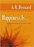 Happiness Is . . . by A.R. Bernard