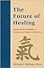 The Future of Healing: Exploring the Parallels of Eastern and Western Medicine
