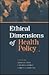 Ethical Dimensions of Health Policy