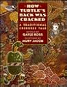 How Turtle's Back Was Cracked by Gayle Ross