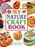 My Nature Craft Book