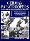 German Paratroopers: The Illustrated History of the Fallschirmjager in World War II