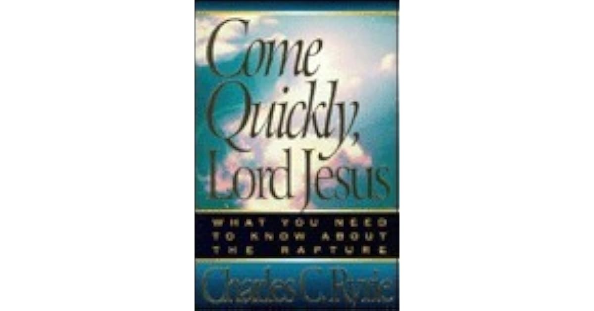 Come Quickly, Lord Jesus! by Charles C. Ryrie