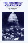 The President and Protest: Hoover, MacArthur, and the Bonus Riot (Hardcover)