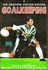 Goalkeeping (Soccer School Series) Goalkeeping (Soccer School Series)