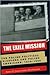 The Exile Mission: The Polish Political Diaspora and Polish Americans, 1939–1956 (Polish and Polish American Studies)
