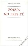 Poesía no eres tú by Rosario Castellanos