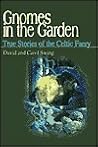 Gnomes in the Garden: True Stories of the Celtic Faery