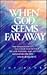 When God Seems Far Away: How to Break Down the Barriers & Embrace the One Who Is All You Need