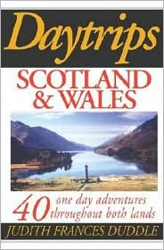 Daytrips Scotland and Wales: 37 One Day Adventures Throughout Both Lands (Paperback)