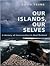 Our Islands, Our Selves: A History Of Conservation In New Zealand