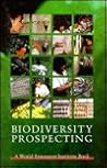 Biodiversity Prospecting: Using Genetic Resources for Sustainable Development Biodiversity Prospecting: Using Genetic Resources for Sustainable Development