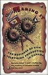 Making It: The Business Of Film And Television Production In Canada Making It: The Business Of Film And Television Production In Canada