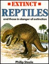 Extinct Reptiles: And Those in Danger of Extinction