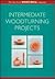 Intermediate Woodturning Projects: The Best from Woodturning Magazine
