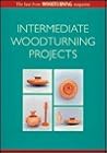 Intermediate Woodturning Projects: The Best from Woodturning Magazine Intermediate Woodturning Projects: The Best from Woodturning Magazine
