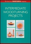 Intermediate Woodturning Projects: The Best from Woodturning Magazine (Paperback)