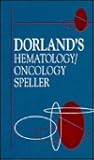 Dorland's Hematology/Oncology Speller Dorland's Hematology/Oncology Speller