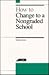 How to Change to a Nongraded School