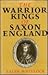 Warrior Kings of Saxon England