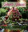 Perfect Parties: Creative Entertaining Made Easy (Memories in the Making Series) Perfect Parties: Creative Entertaining Made Easy (Memories in the Making Series)