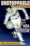 Unstoppable: The Story of George Mikan, the First NBA Superstar