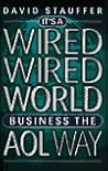 It's A Wired, Wired World: Business the AOL Way