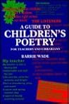 A Guide to Children's Poetry for Teachers and Librarians
