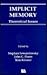 Implicit Memory: Theoretica...