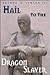 Hail to the Dragon Slayer by Arthur Anthony Lemann