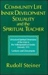 Community Life, Inner Development, Sexuality, and the Spiritual Teacher Community Life, Inner Development, Sexuality, and the Spiritual Teacher