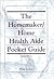 The Homemaker / Home Health Aide Pocket Guide (2nd Edition)