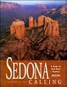 Sedona Calling: A Guide to Red Rock Country Sedona Calling: A Guide to Red Rock Country