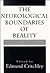 The Neurological Boundaries of Reality