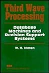 Third Wave Processing: Database Machines and Decision Support Systems