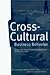 Cross-Cultural Business Behavior (Marketing, Negotiating and Managing Across Cultures)